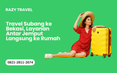 Rute Travel Subang Bekasi: Layanan Antar Jemput Langsung ke Rumah