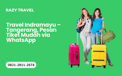 Travel Indramayu Tangerang dari Razy Travel: Pesan Tiket via WhatsApp